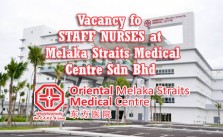 STAFF NURSES at Melaka Straits Medical Centre Sdn Bhd