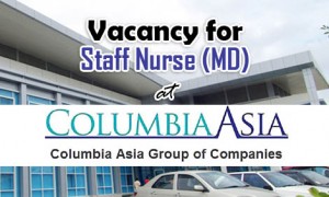 Vacancy for Staff Nurse (MD) at Columbia Asia Hospital