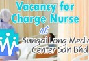 Vacancy for Charge Nurse at Sungai Long Medical Center Sdn Bhd