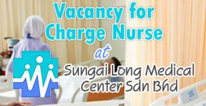 Vacancy for Charge Nurse at Sungai Long Medical Center Sdn Bhd