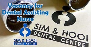 Vacancy for Dental Assisting Nurse at Sim & Hooi Dental Centre