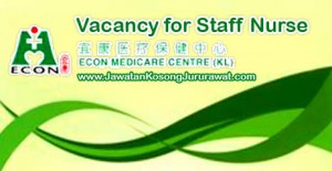 Vacancy for Staff Nurse at Econ Medicare Centre & Nursing Home Sdn Bhd