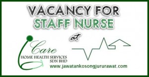 Vacancy for Staff Nurse at I-care Home Health Sdn Bhd