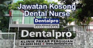 Jawatan Kosong Jururawat Pergigian di Dentalpro Group (M) Sdn Bhd