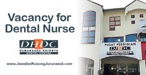 Vacancy for Dental Nurse at Damansara Heights Dental Centre Sdn Bhd