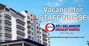Vacancy for Staff Nurse at KPJ Selangor Specialist Hospital