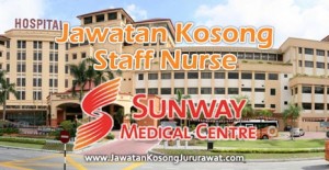 Jawatan Kosong Jururawat Terlatih di Sunway Medical Centre Sdn Bhd