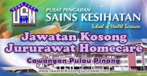 Jawatan Kosong Jururawat Homecare USM PPSK Cawangan Pulau Pinang