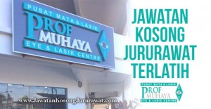 jawatan kosong jururawat terlatih di prof muhaya eye and lasik center